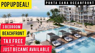 POP UP DEAL! OCEANFRONT 3 Bedroom Tax Free 15 Years | Punta Cana OCEAN BAY