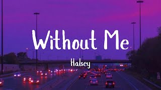 Halsey - Without Me (Lyrics) || Loving Caliber, James Arthur, Anne-Marie, Christina Perri...[MIX LY