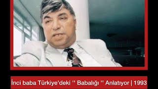 İnci baba Türkiye'deki '' Babalığı '' Anlatıyor | 1993