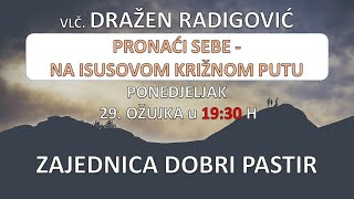 Vlč. Dražen Radigović  -  Pronaći sebe - na Isusovom križnom putu  29.03.2021. ZDP