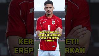 Keren banget!!! erspo rilis jersey terbaru timnas Indonesia