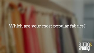 Which are your most popular fabrics?