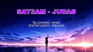 SAY3AM - JUDAS (Slowed and extended remix)