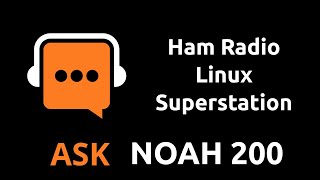 Ham Radio Linux Superstation | Ask Noah Show 200