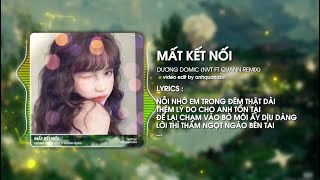 Mất Kết Nối Remix - Dương Domic- NVT ft Quann - Nhạc Hot TikTok 2024