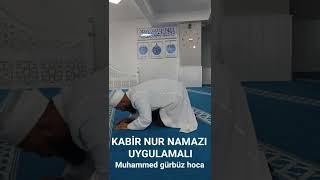 kabir nur namazı uygulamalı