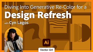 Using Generative AI in Adobe Illustrator to Refresh Your Designs with Cyn Lagos