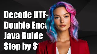 How to Decode Double Encoded UTF-8 Characters in Java: A Step-by-Step Guide