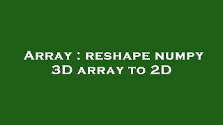 Array : reshape numpy 3D array to 2D