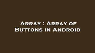 Array : Array of Buttons in Android