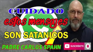 ⚠️TEN CUIDADO CON ESTOS MENSAJES⚠️ - Padre Carlos Spahn