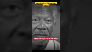 Which month is White History month ? - Morgan Freeman