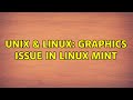 Unix & Linux: Graphics issue in linux mint