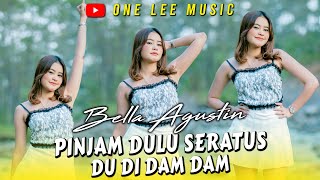 Bella Agustin - Pinjam Dulu Seratus (DJ Remix Du Di Dam Dam)
