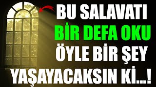 BU SALAVATI BİR DEFA OKU ÖYLE BİRŞEY YAŞAYACAKSIN Kİ..! ( Salâtü'l melaike sîğası )