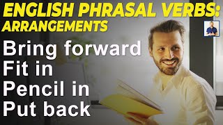 [029] English Phrasal Verbs - Bring Forward, Fit In, Pencil In \u0026 Put Back