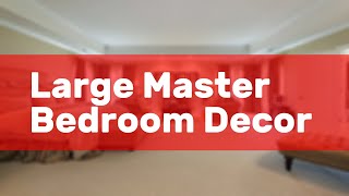 Large Master Bedroom Decor