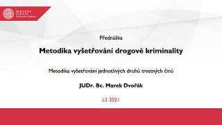 Metodika vyšetřování drogové kriminality - JUDr. Bc. Marek Dvořák