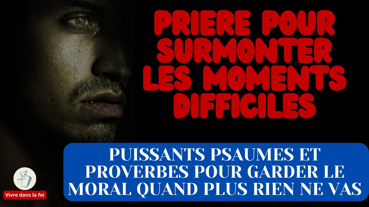 Psaumes Et Proverbes Pour Traverser Les Moments Difficiles - YouTube