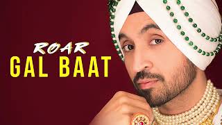 GAL BAAT : Diljit Dosanjh (Official Audio ) | Jatinder Shah | Ranbir Singh | Roar Full Album2021