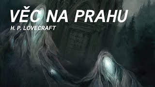 H. P. Lovecraft - Věc na prahu (CZ, Horor)