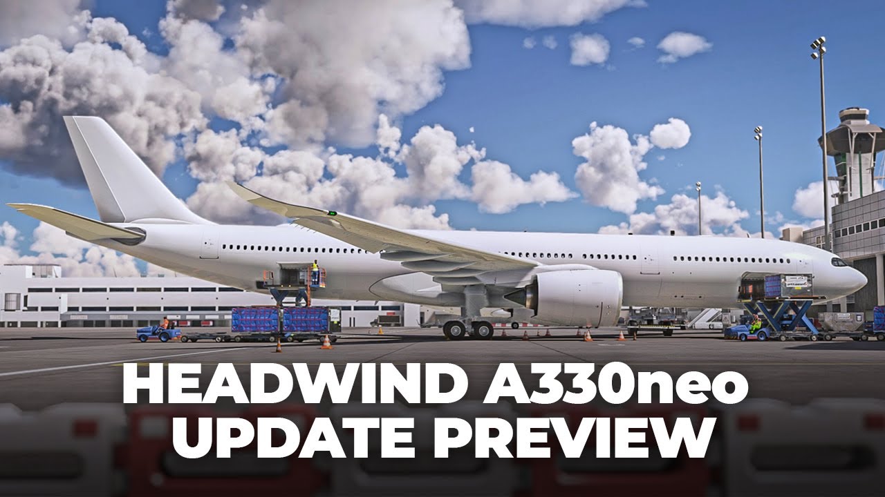 Headwind Simulations A330neo Upcoming Exterior Update Preview - YouTube