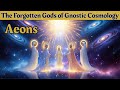 The Divine Aeons: Hidden Beings Behind Creation