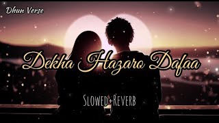 Dekha Hazaro Dafa (slowed+reverb)