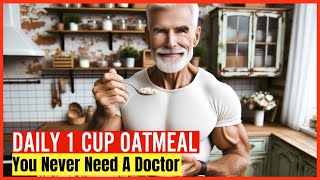 Oatmeal Benefits (For People After 50) Doctors Shocked By Knowing 15 Health Benefits Of Oatmeal