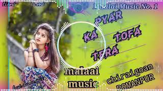 pyar ka tofa tera- (MALAI MUSIC🎶#mix #dj #hindi #song