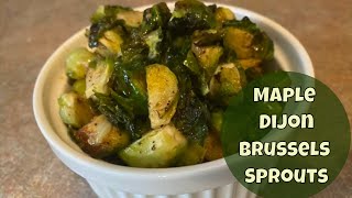 Maple Roasted Dijon Brussel Sprouts - Easy, Delicious Perfect Brussels Sprouts