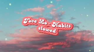 Tove Lo -  Habits (slowed + reverb) tiktok song