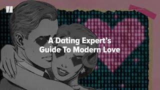A Dating Expert’s Guide To Modern Love