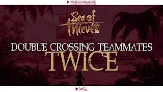 Trolling Sea of Thieves "Ultimate Betrayal Double Crossing Teammates Twice"