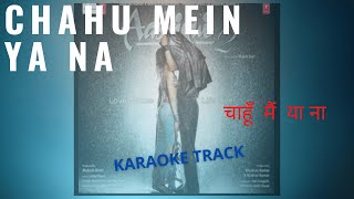 Chahu Mein Ya Na  Karaoke Track with lyrics (Ashiqui 2)