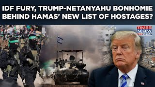 Trump-Netanyahu Bonhomie, IDF Fury Forced Hamas To Release New List Of Israeli, Thai Hostages? Watch