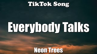 Neon Trees - Everybody Talks (hey baby won’t you look my way) (Lyrics) - TikTok Song