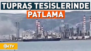 İzmit TÜPRAŞ'ta Patlama Meydana Geldi | NTV