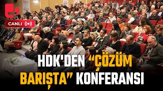 #CANLI | HDK'den 'Çözüm Barışta' konferansı