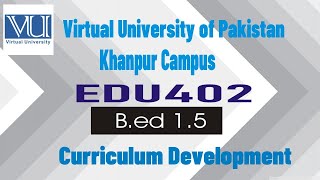 EDU402 Topic164 CURRICULUM DEVELOPMENT
