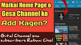 Add Another Channel on Main Channel || Maikai Home Page o Gesa Channel ko Add Kagen?  || Garo Video