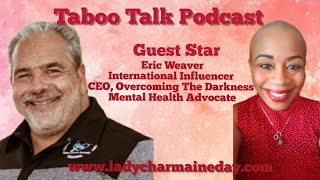 Suicide Prevention \u0026 Mental Health Advocate insight.Taboo Talk Guest Starring Eric Weaver