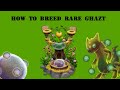 How to breed rare ghazt in my singing monsters 100% real plant island