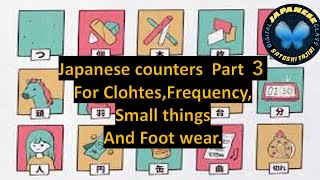 Japanese counters Part 3:  Clothes, Frequency, Small things, foot wear