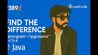 LeetCode 389 | Find the Difference | The Easiest Mystery You’ll Ever Solve (in Java 😎)