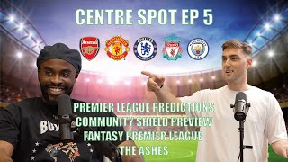 HARRY KANE, COMMUNITY SHIELD, THE ASHES, FPL COMPETITION - CENTRE SPOT EP 5