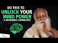 sadhguru - Learn to OPEN your limitless MIND abilities (THIS WILL CHANGE YOUR LIFE)