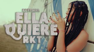 SoyTiara - ELLA QUIERE -RKT- (Video Oficial)