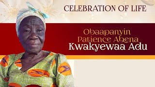 The Celebration Of Life || Obaapanyin Patience Abena Kwakyewaa Adu