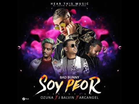 SOY PEOR REMIX - BAD BUNNY FT J BALVIN, OZUNA & ARCANGEL (Audio Oficial ...